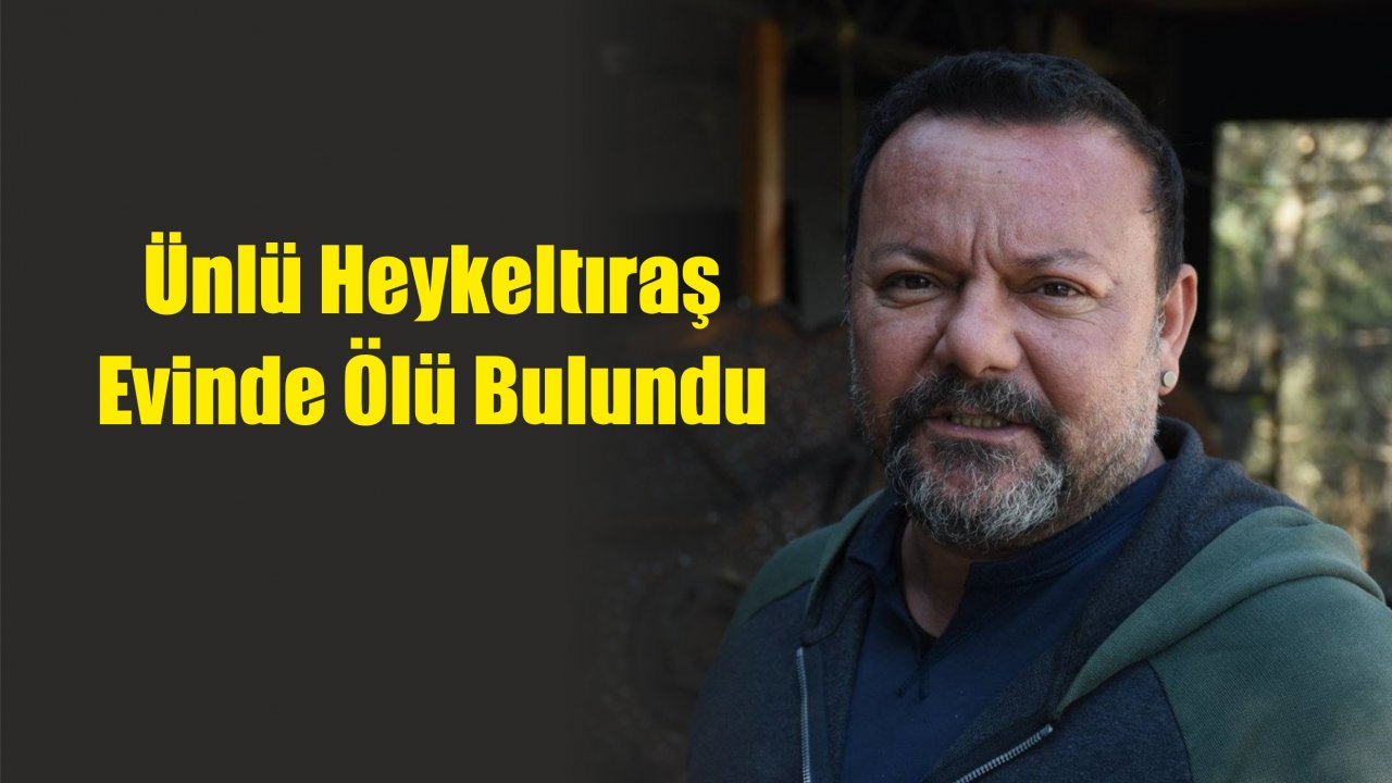 Ünlü Heykeltıraş Evinde Ölü Bulundu