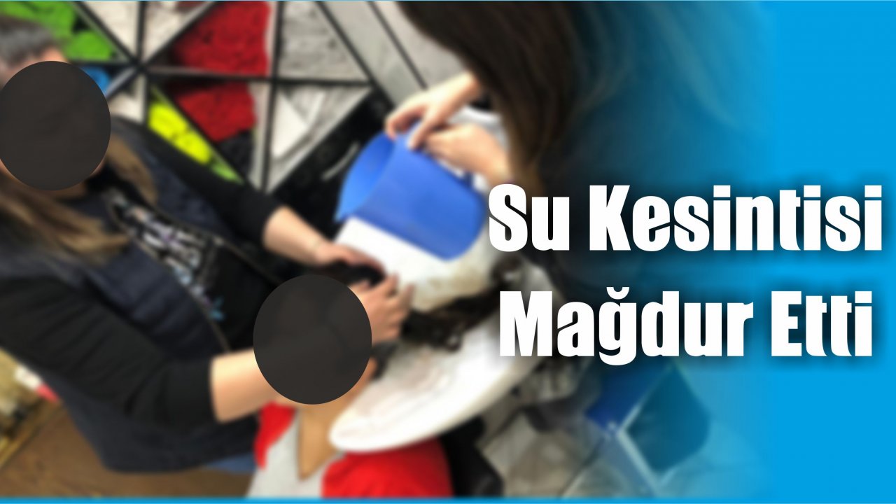 Su Kesintisi Mağdur Etti