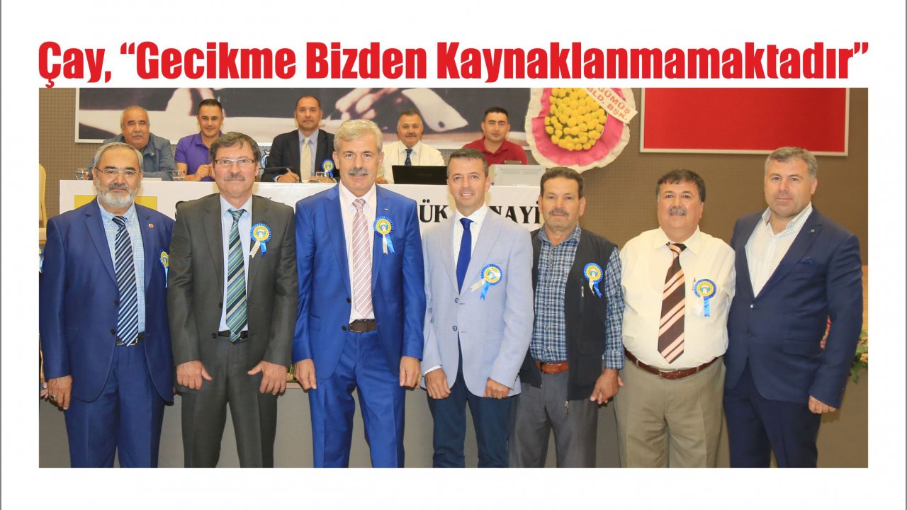 Çay, “Gecikme Bizden Kaynaklanmamaktadır”