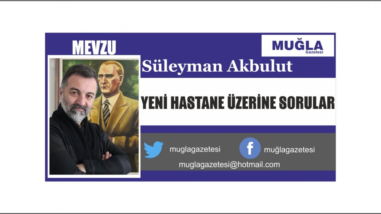 YENİ HASTANE ÜZERİNE SORULAR