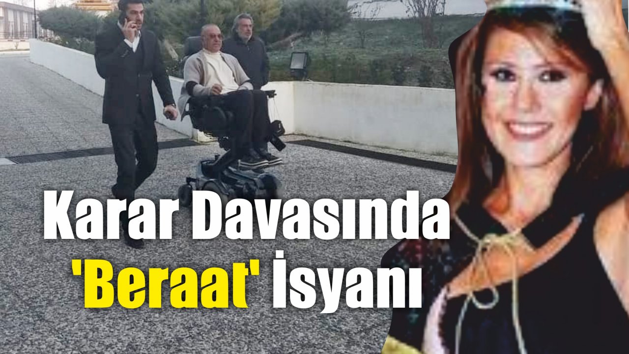 Karar Davasında ‘Beraat’ İsyanı