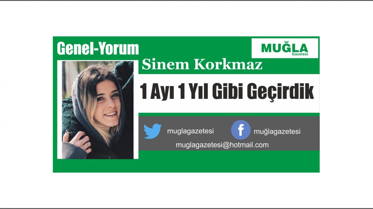 1 Ayı 1 Yıl Gibi Geçirdik