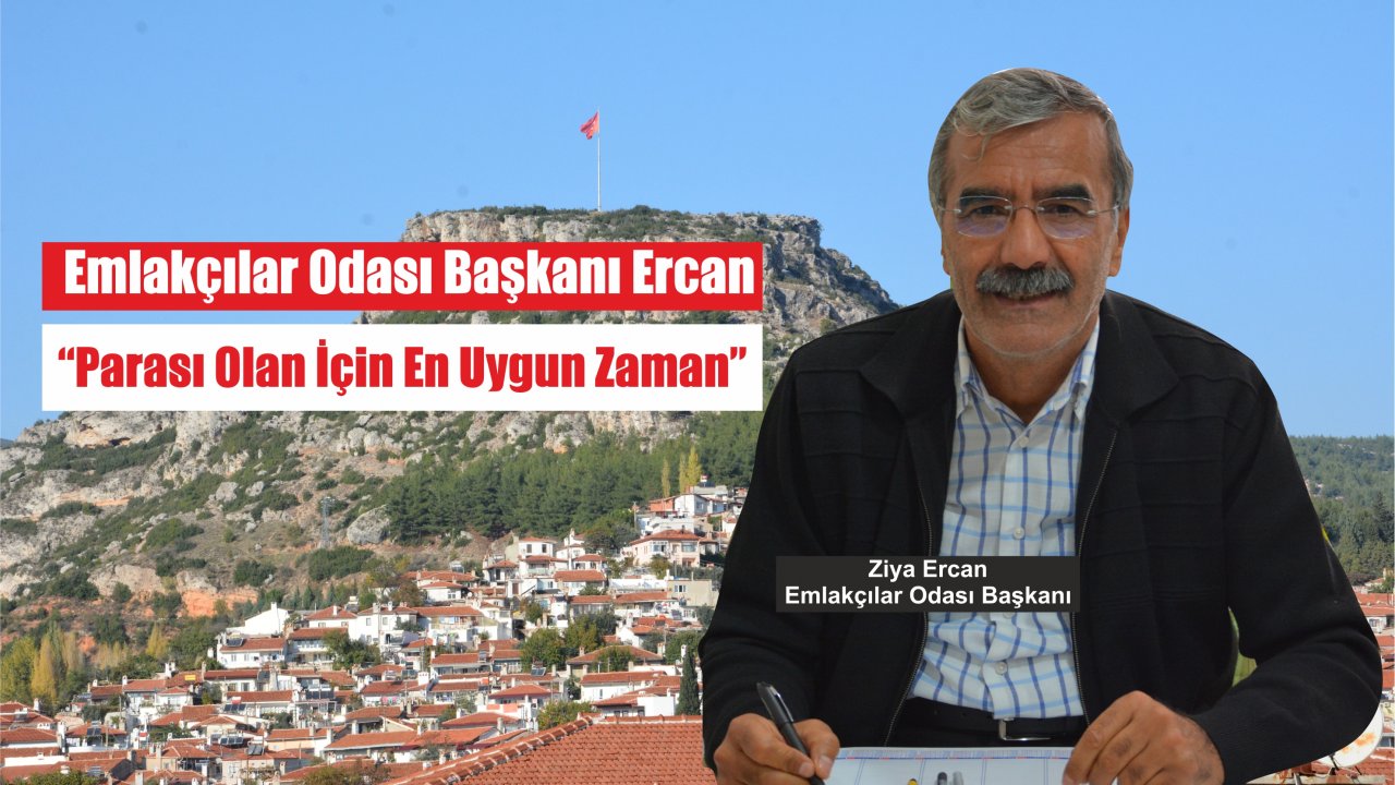Emlakçılar Odası Başkanı Ercan:   “Parası Olan İçin En Uygun Zaman”