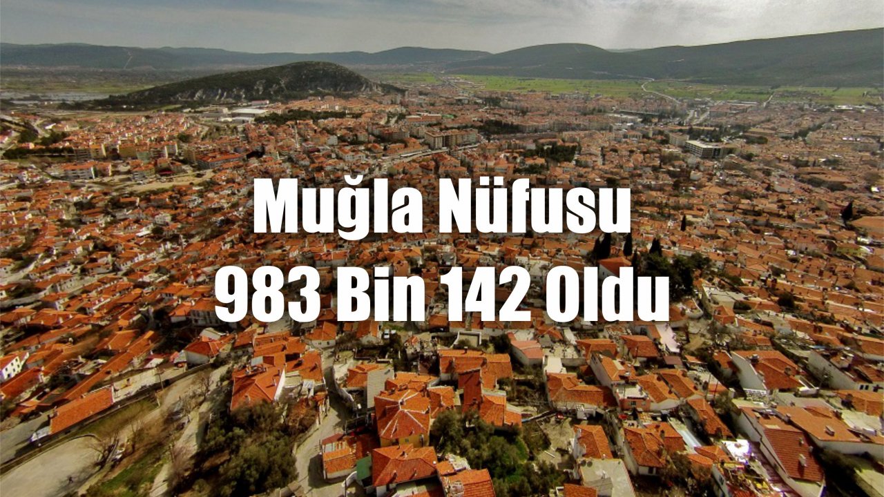Muğla Nüfusu 983 Bin 142 Oldu