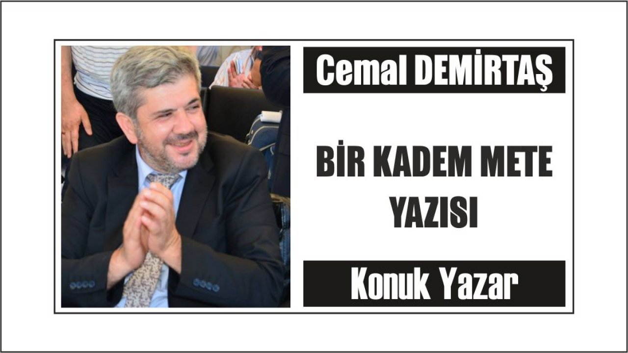 BİR KADEM METE YAZISI