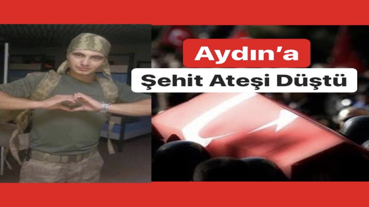 Aydın’a Şehit Ateşi Düştü