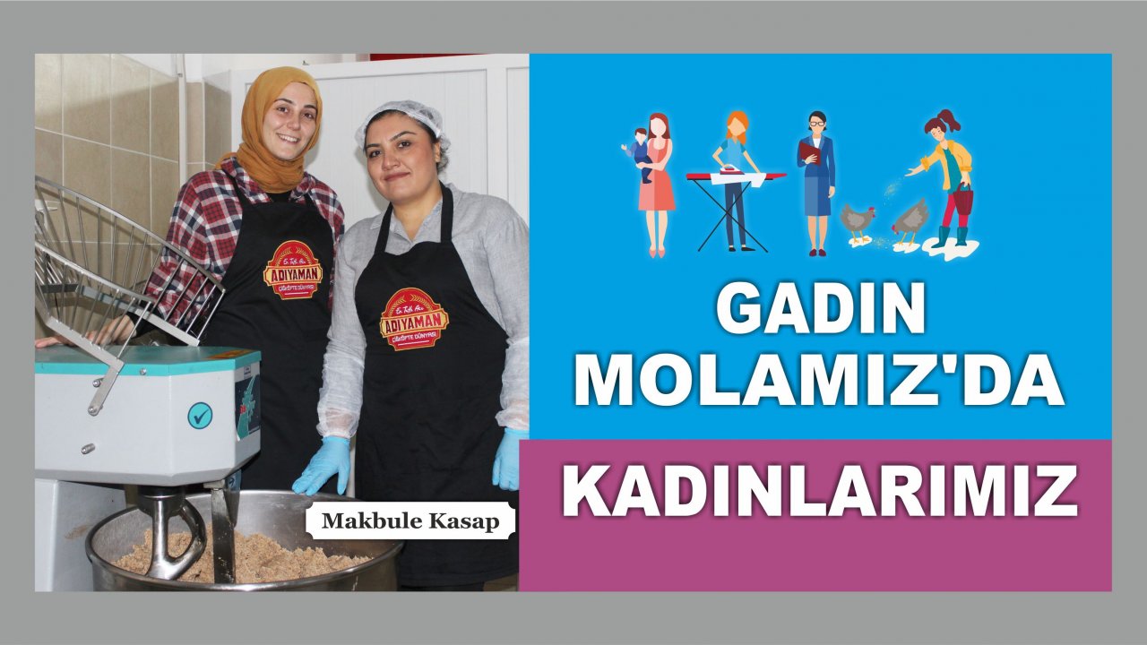 Çiğköfteci Makbule Kasap: “Bir kadının başaramayacağı hiçbir şey yok”