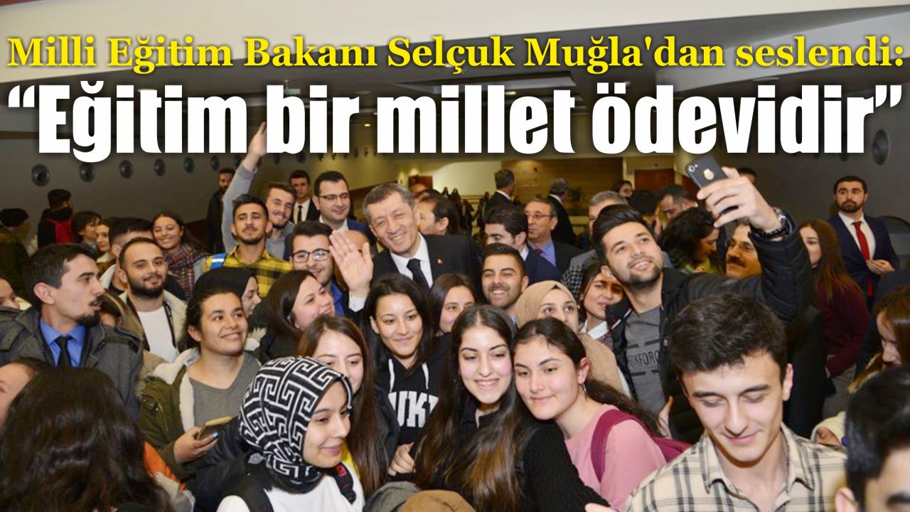 Milli Eğitim Bakanı Selçuk Muğla’da  “Eğitim bir millet ödevidir”