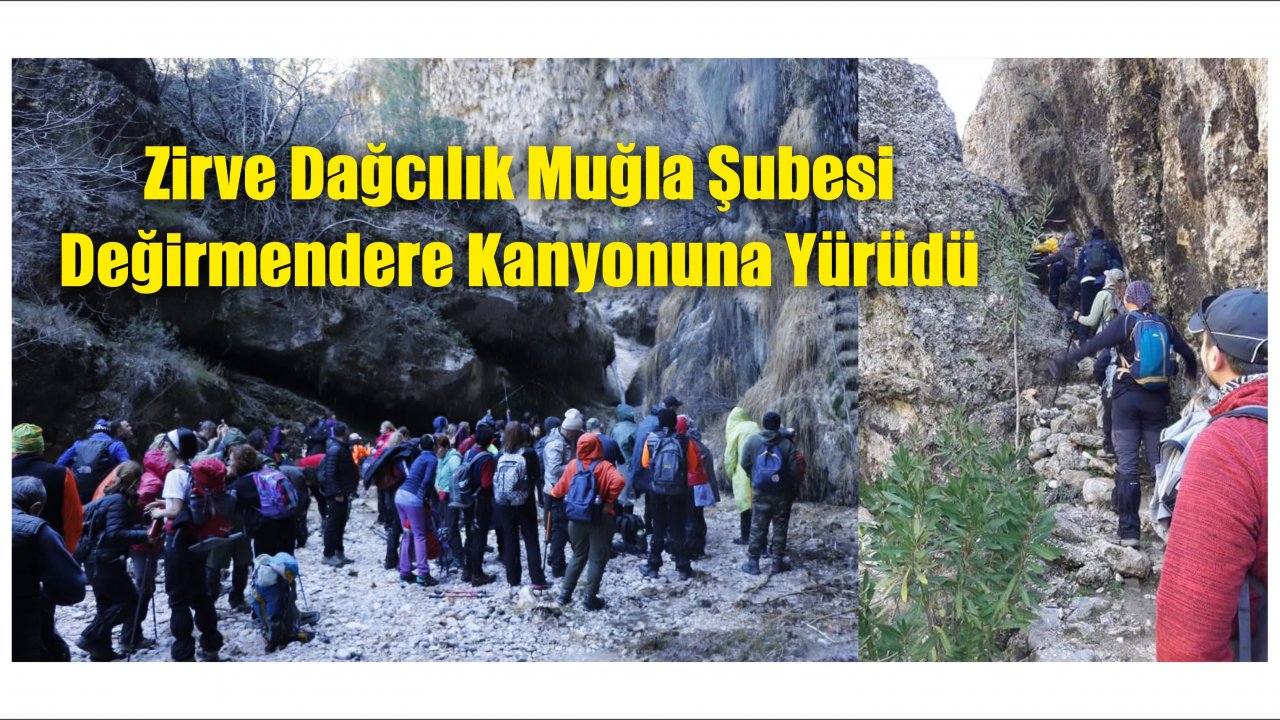 Zirve Dağcılık Muğla Şubesi Değirmendere Kanyonuna Yürüdü