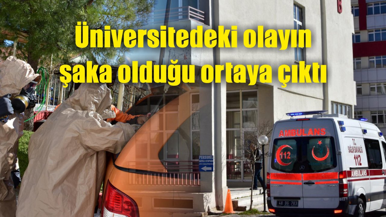 Üniversitedeki olayın şaka olduğu ortaya çıktı