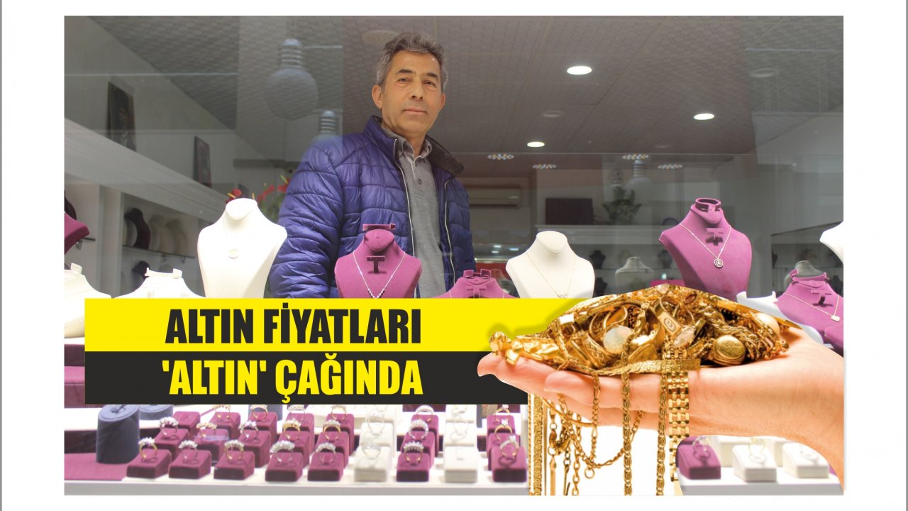 Altın fiyatları ‘Altın’ çağında