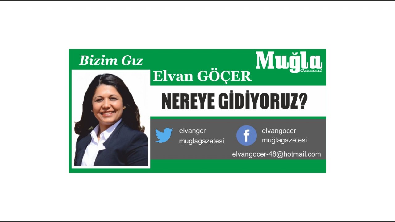 NEREYE GİDİYORUZ?