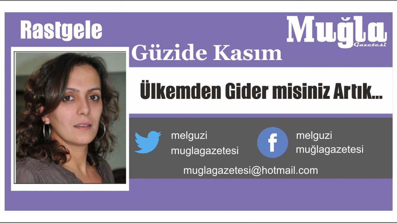 Ülkemden Gider misiniz Artık…