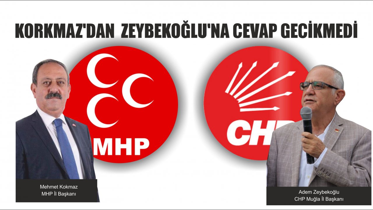 Korkmaz’dan  Zeybekoğlu’na cevap gecikmedi