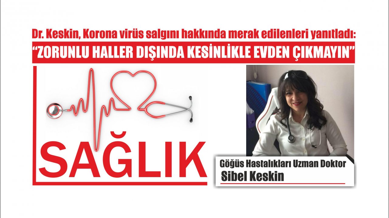 Dr. Keskin, Korona virüs salgını hakkında merak edilenleri yanıtladı