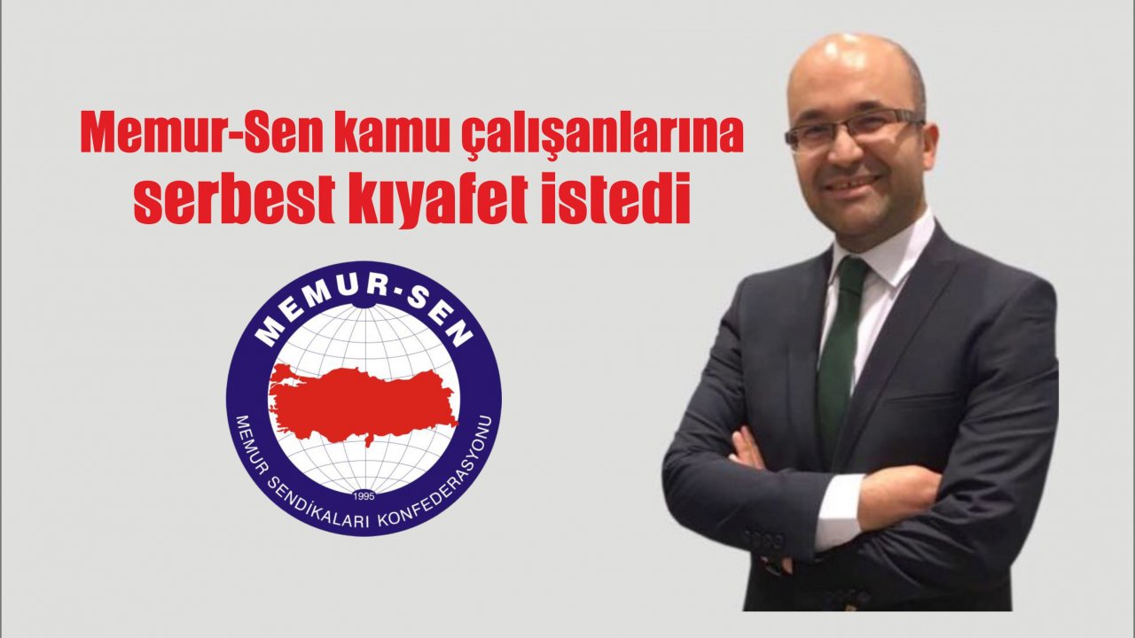 Memur-Sen kamu çalışanlarına serbest kıyafet istedi