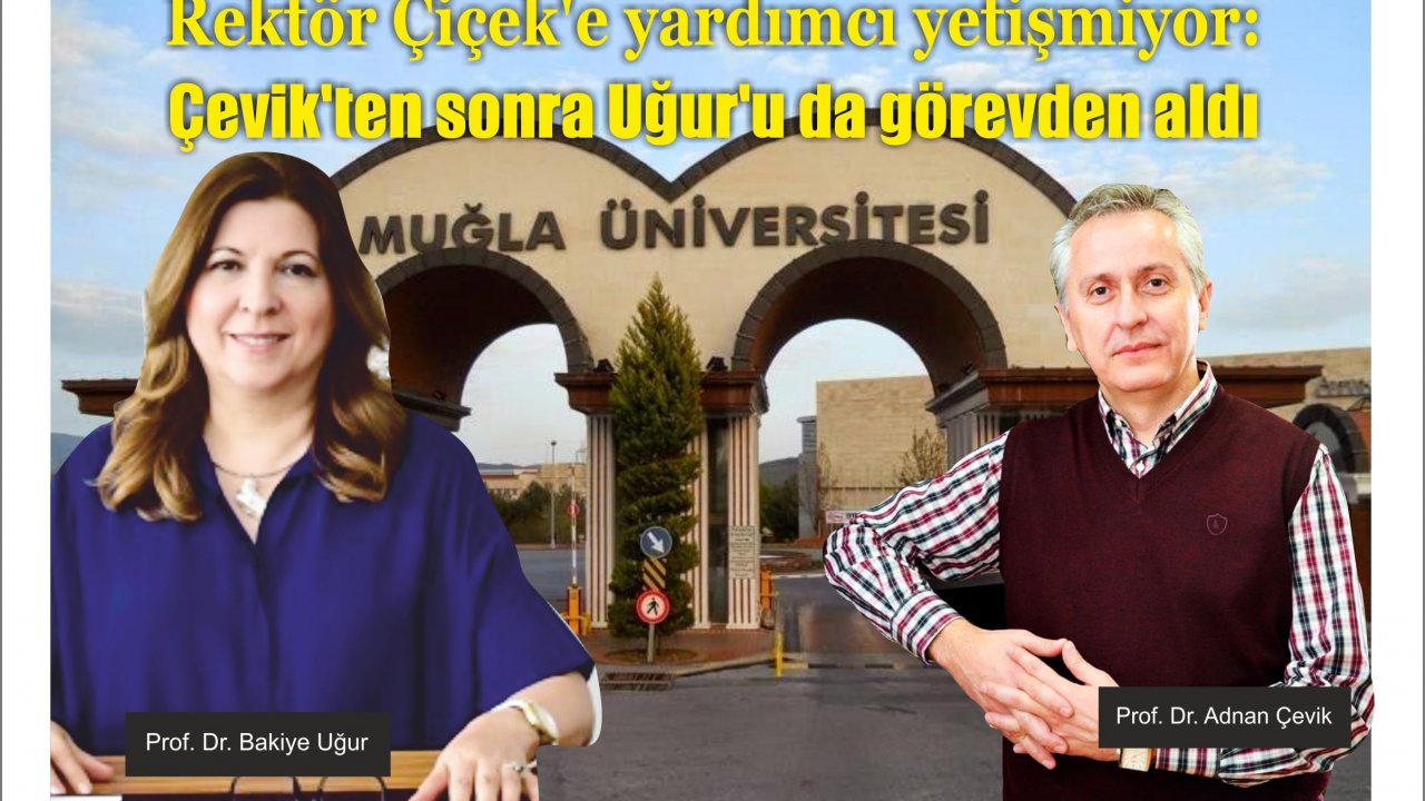 Rektör Çiçek’e yardımcı yetişmiyor:  Çevik’ten sonra Uğur’u da görevden aldı
