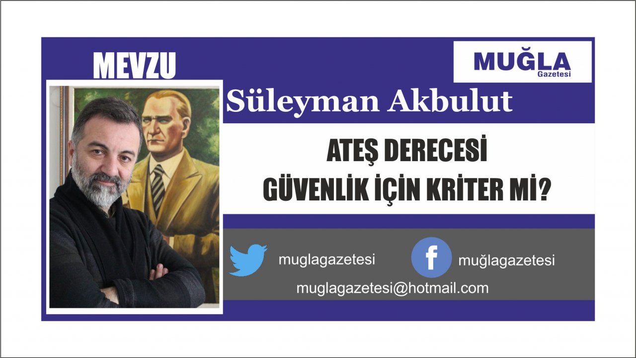 ATEŞ DERECESİ GÜVENLİK İÇİN KRİTER Mİ?
