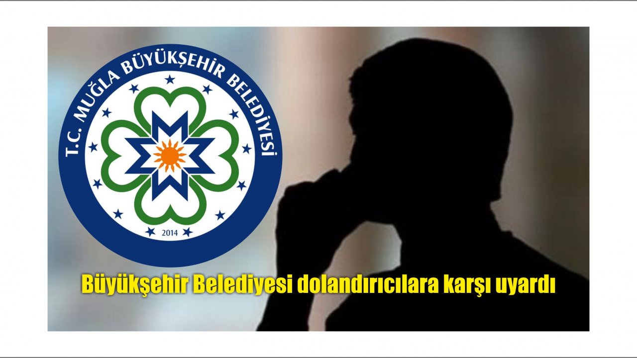 Büyükşehir Belediyesi dolandırıcılara karşı uyardı