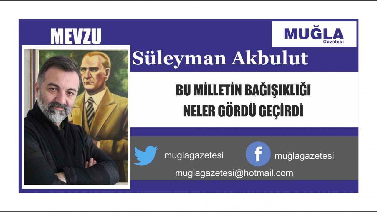 BU MİLLETİN BAĞIŞIKLIĞI NELER GÖRDÜ GEÇİRDİ