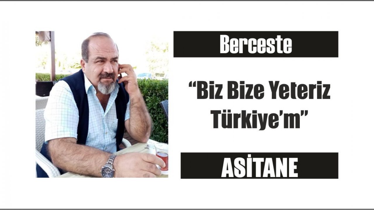 “Biz Bize Yeteriz Türkiye’m”
