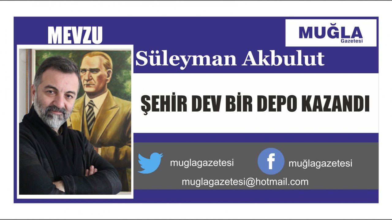 ŞEHİR DEV BİR DEPO KAZANDI