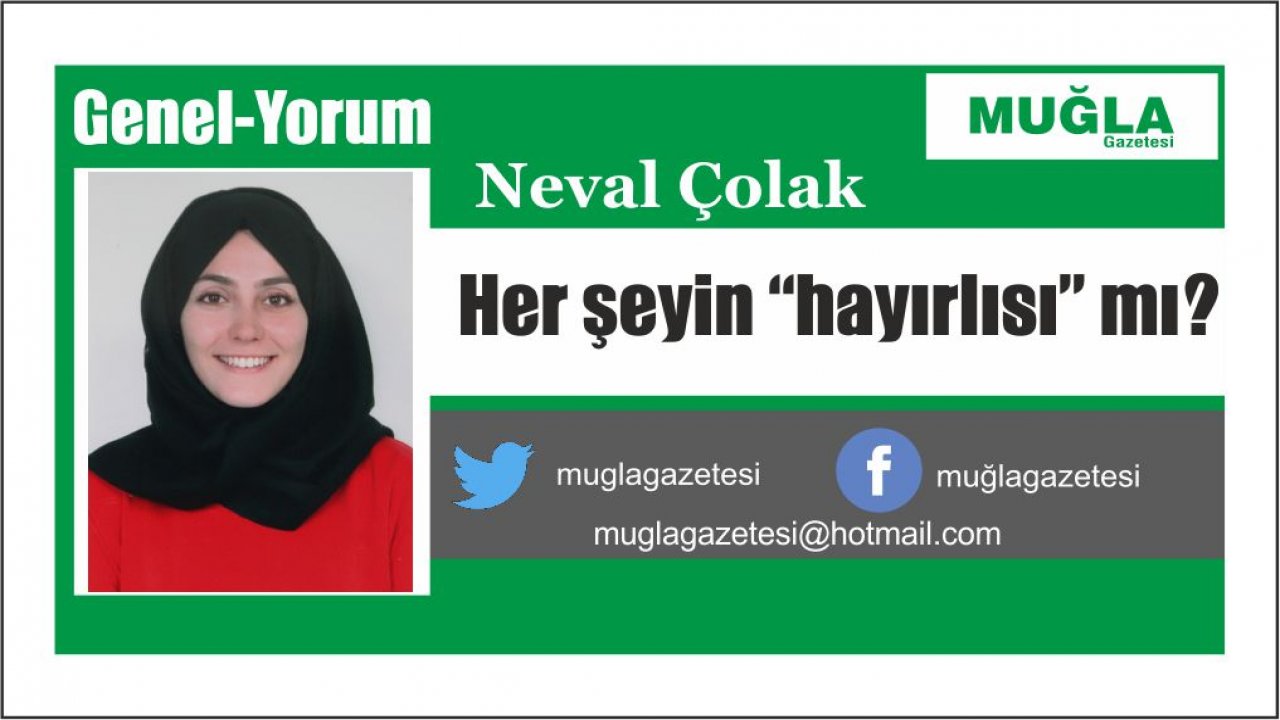 Her şeyin “hayırlısı” mı?