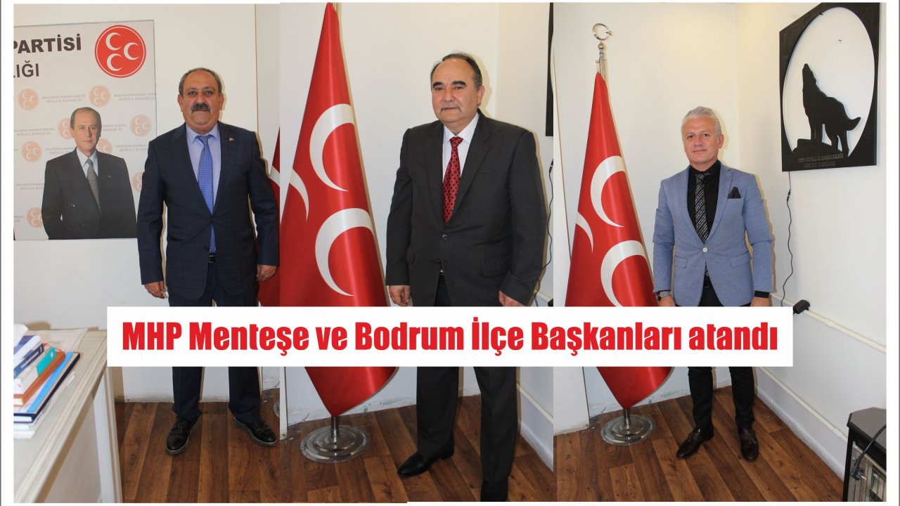 MHP Menteşe ve Bodrum İlçe Başkanları atandı