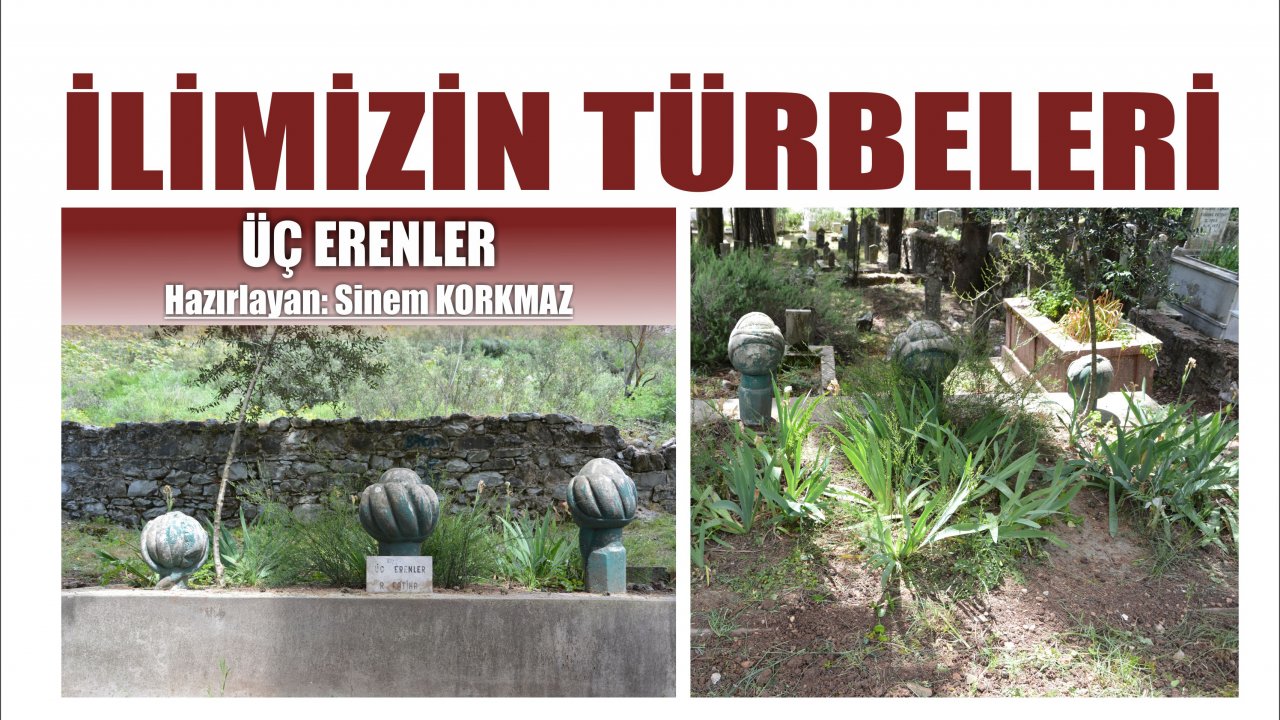 İLİMİZİN TÜRBELERİ:  ÜÇ ERENLER