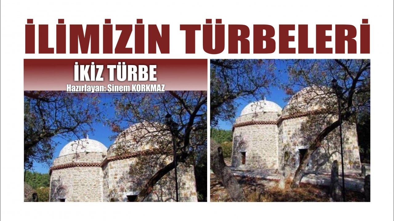 İLİMİZİN TÜRBELERİ: İKİZ TÜRBE
