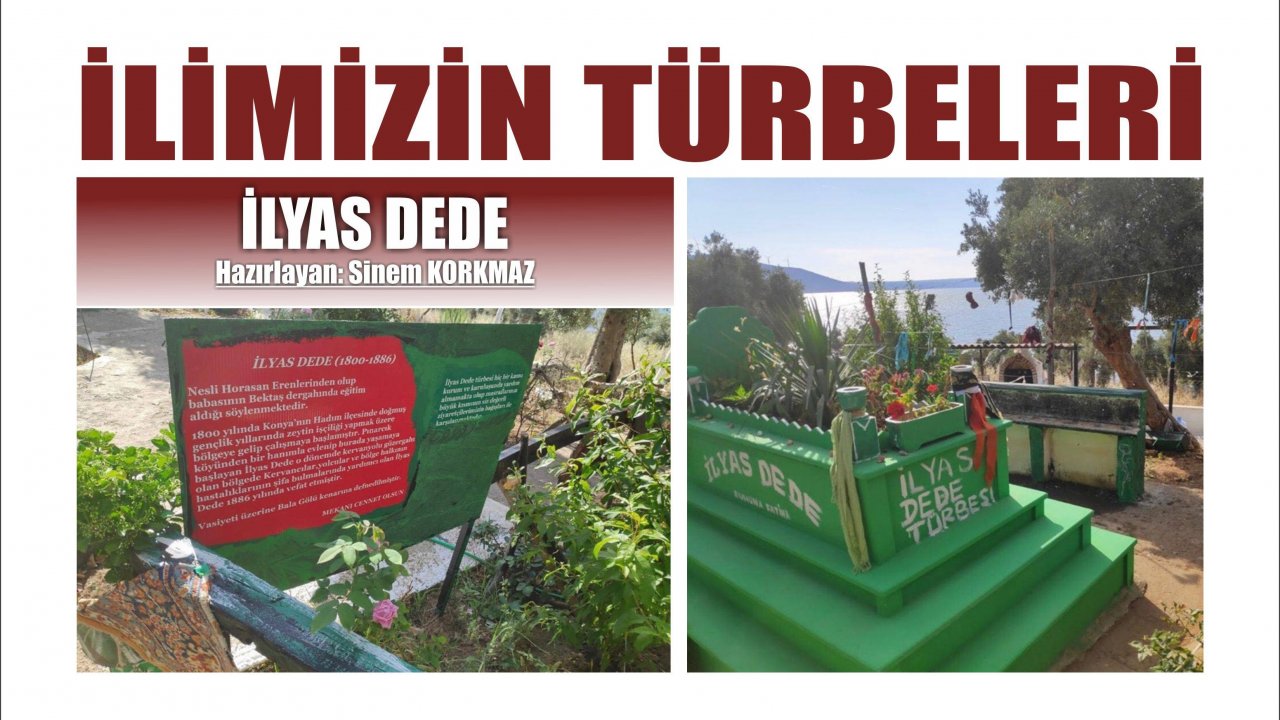 İLİMİZİN TÜRBELERİ: İLYAS DEDE
