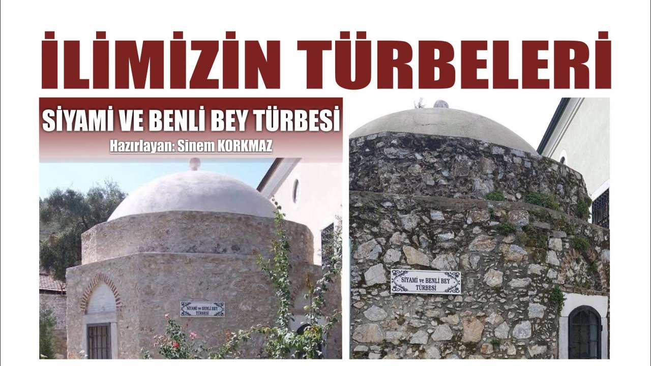 İLİMİZİN TÜRBELERİ: SİYAMİ VE BENLİ BEY