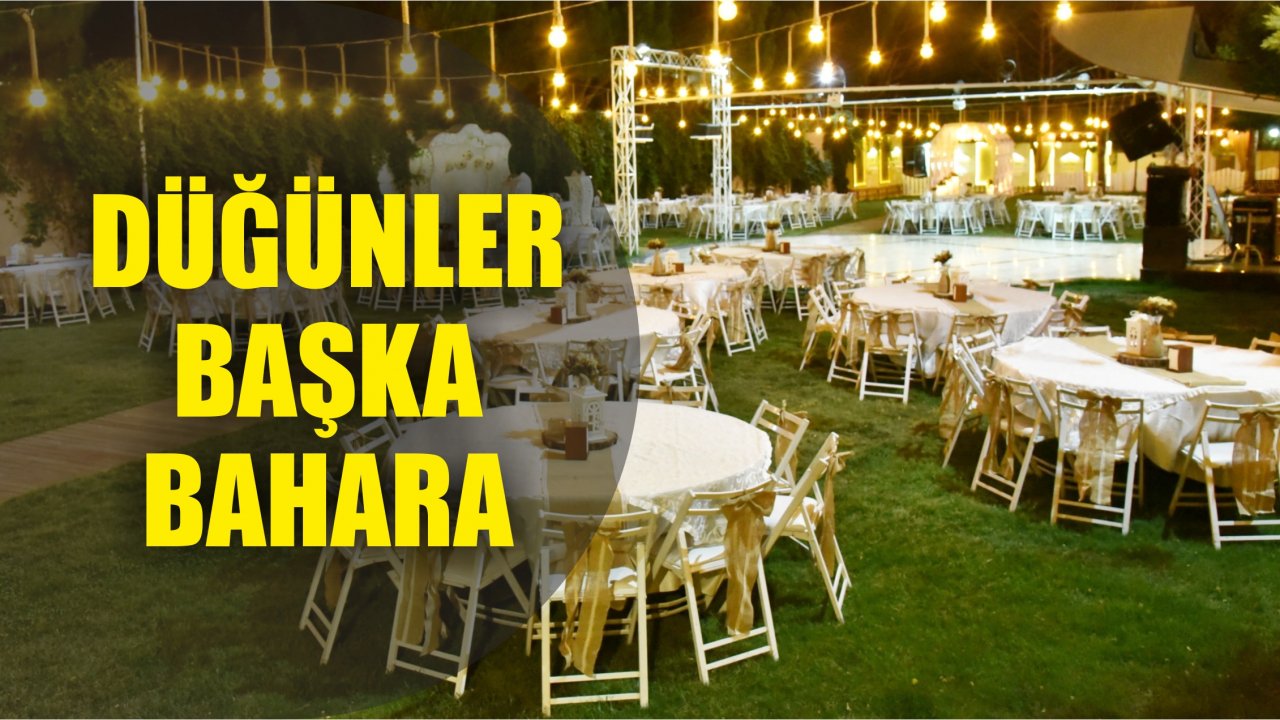 Düğünler başka bahara