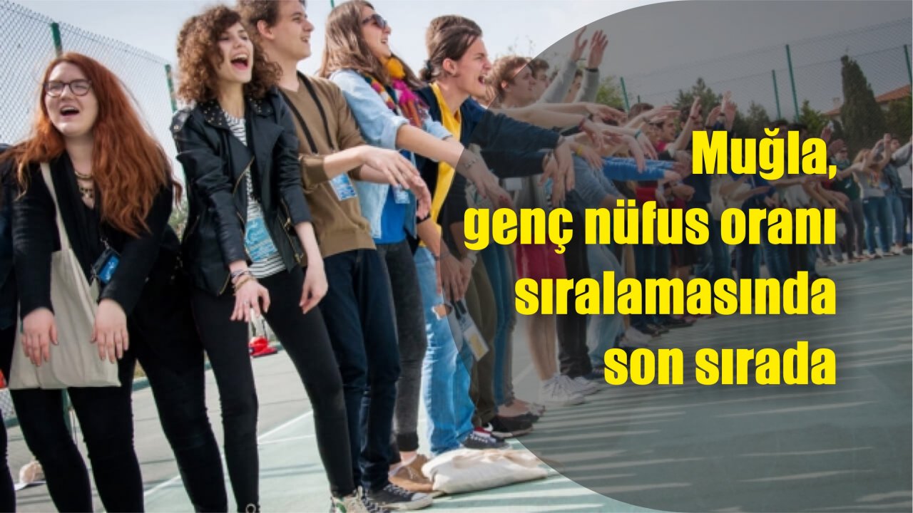 Muğla, genç nüfus oranı sıralamasında son sırada