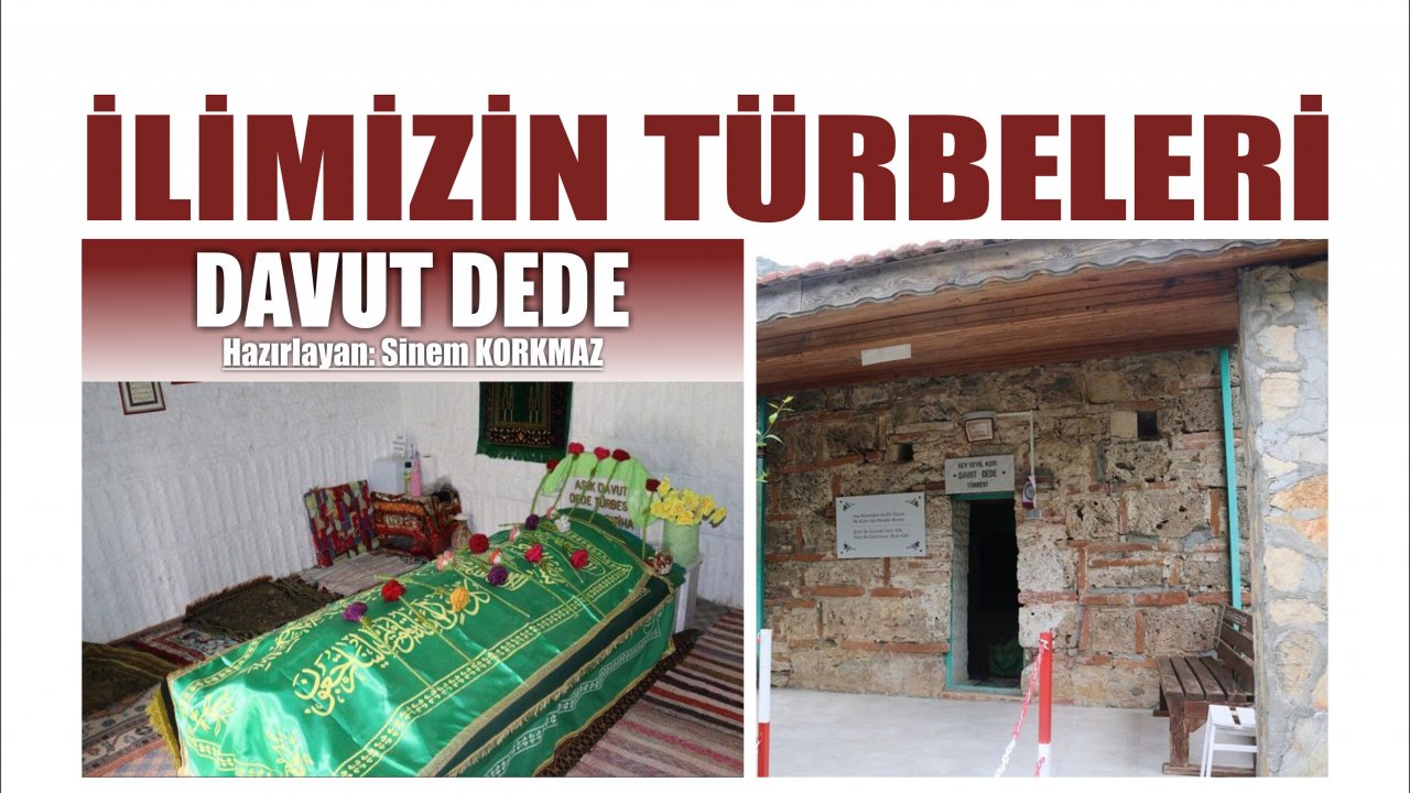 İLİMİZİN TÜRBELERİ: DAVUT DEDE
