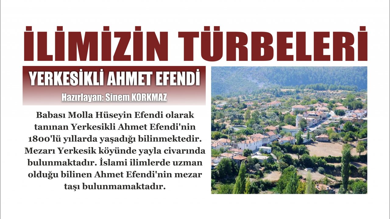 İLİMİZİN TÜRBELERİ: YERKESİKLİ AHMET EFENDİ