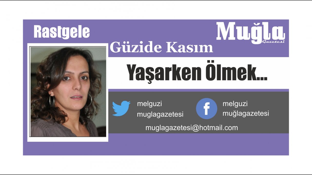 Yaşarken Ölmek…