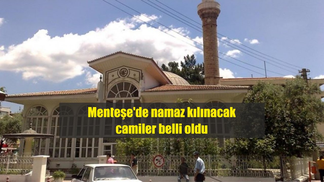 Menteşe’de namaz kılınacak camiler belli oldu
