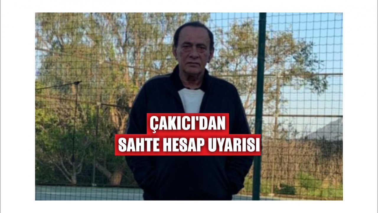 Çakıcı’dan sahte hesap uyarısı