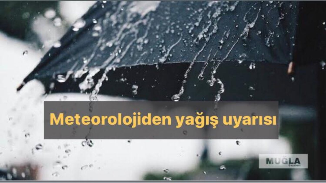 Meteorolojiden yağış uyarısı