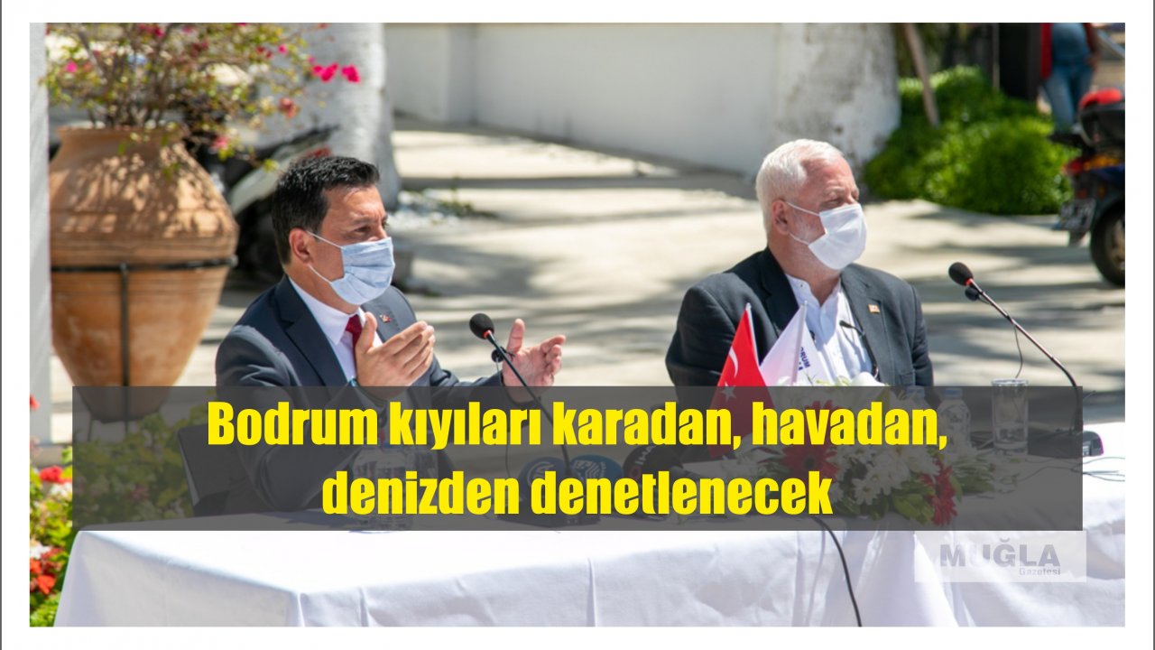 Bodrum kıyıları karadan, havadan, denizden denetlenecek