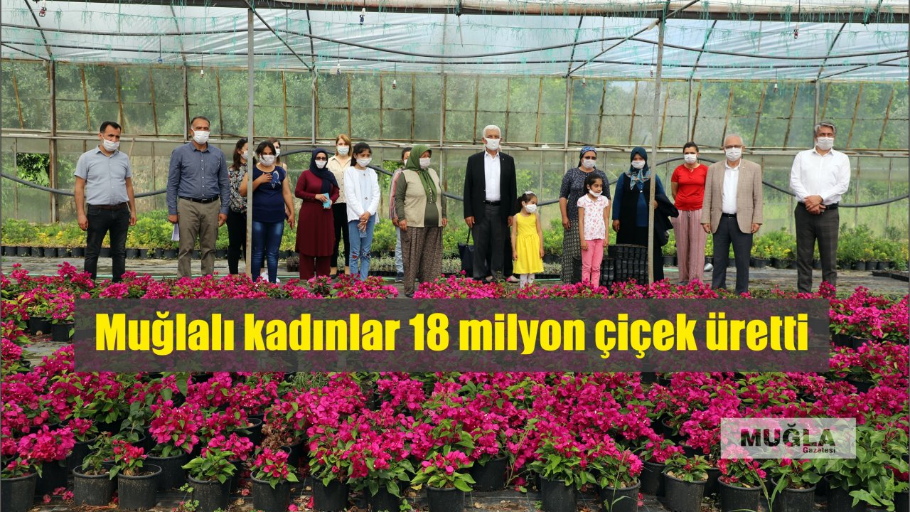 Muğlalı kadınlar 18 milyon çiçek üretti