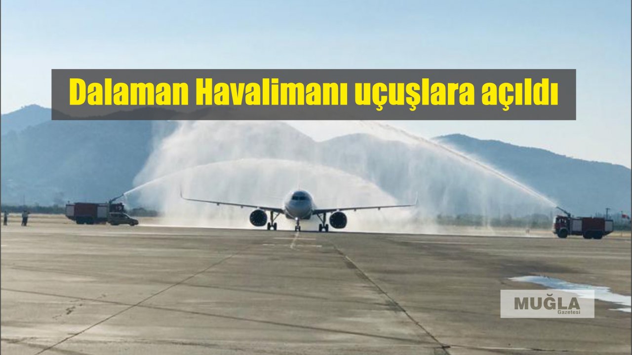 Dalaman Havalimanı uçuşlara açıldı