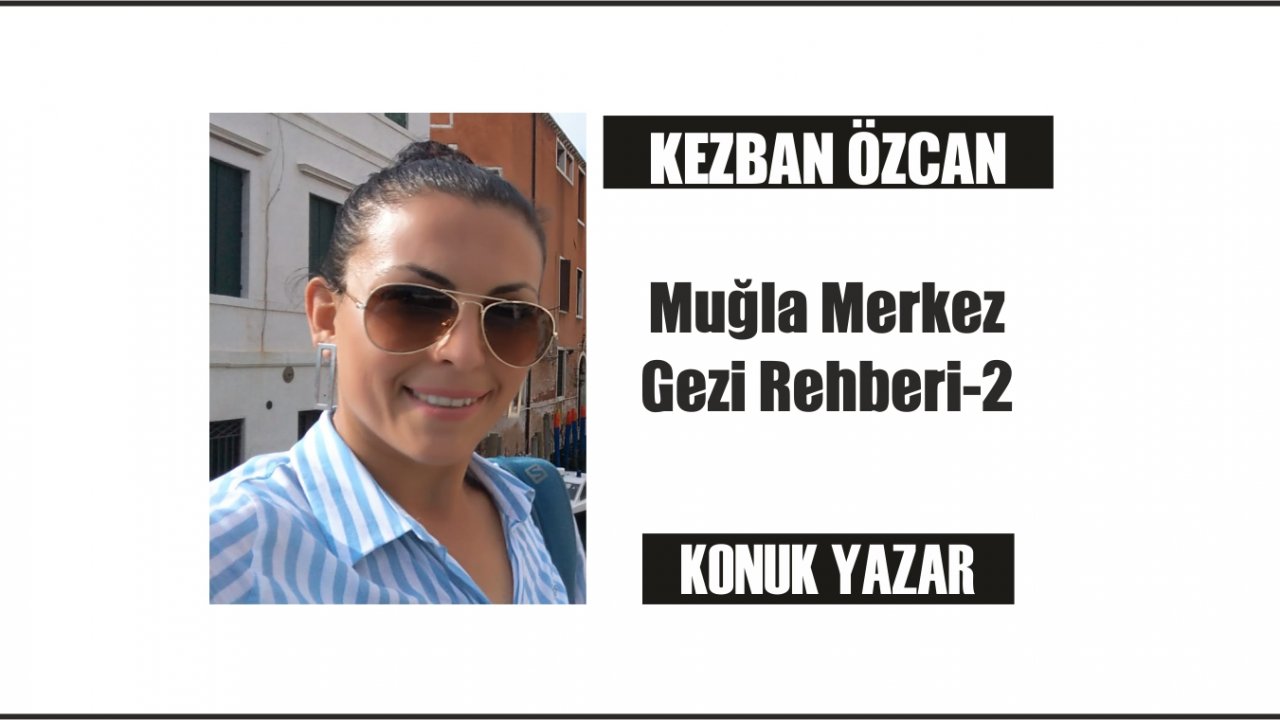 Muğla Merkez Gezi Rehberi-2