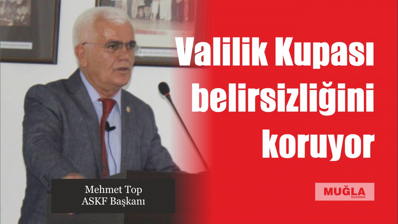 Valilik Kupası belirsizliğini koruyor