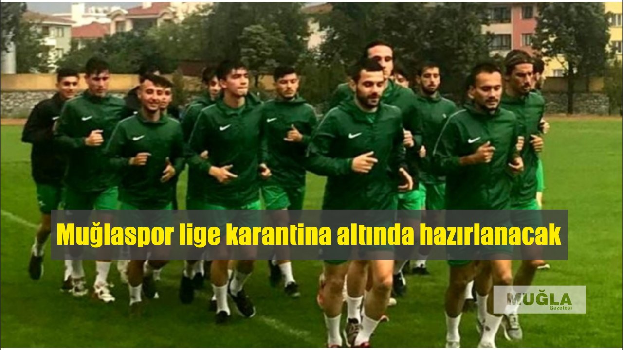 Muğlaspor lige karantina altında hazırlanacak