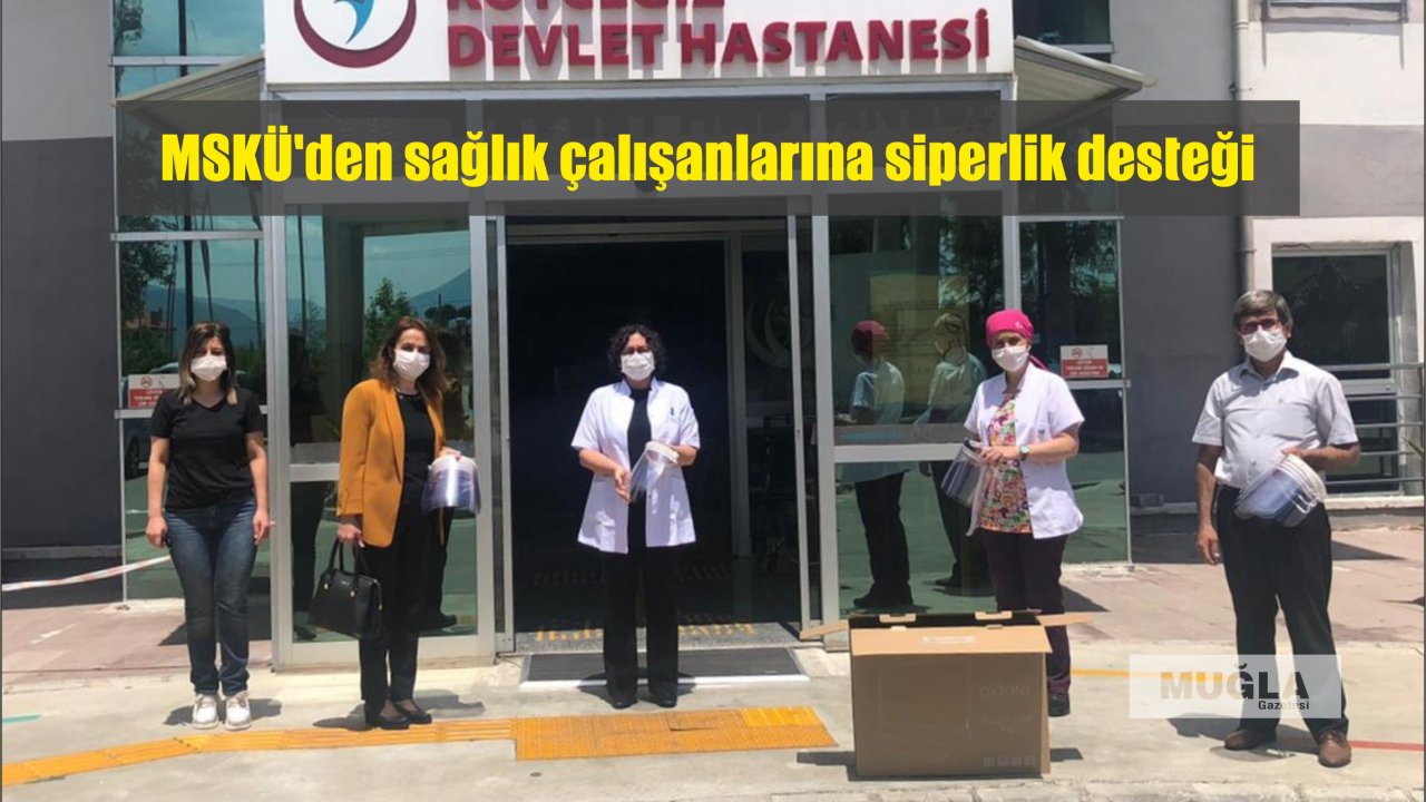 MSKÜ’den sağlık çalışanlarına siperlik desteği