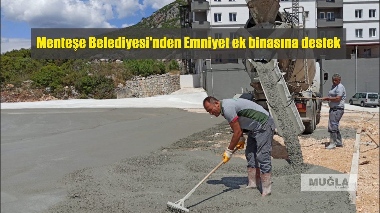 Menteşe Belediyesi’nden Emniyet ek binasına destek