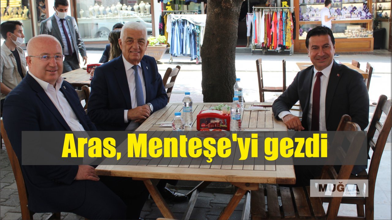 Aras, Menteşe’yi gezdi