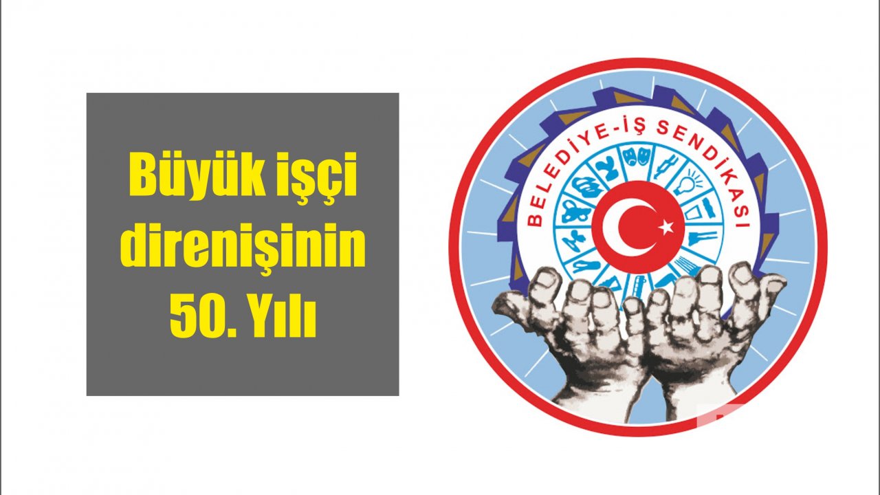 Büyük işçi direnişinin 50. Yılı